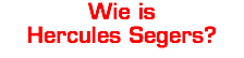 Wie is  Hercules Segers?