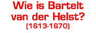 Wie is Bartelt van der Helst? (1613-1670)