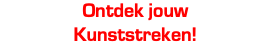 Ontdek jouw Kunststreken!